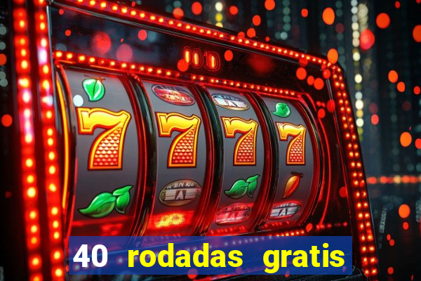 40 rodadas gratis jon bet